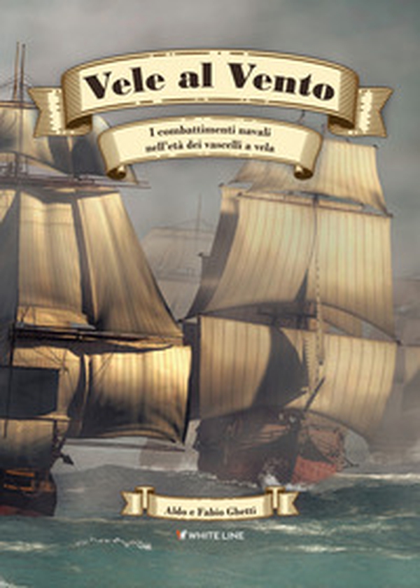 Vele al vento. I combattimenti navali nell'età dei vascelli a vela - Librerie.coop Vele al vento. I combattimenti navali nell'età dei vascelli a vela - Librerie.coop