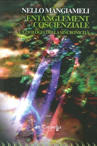 Entanglement coscienziale. L'eziologia della sincronicità - Librerie.coop