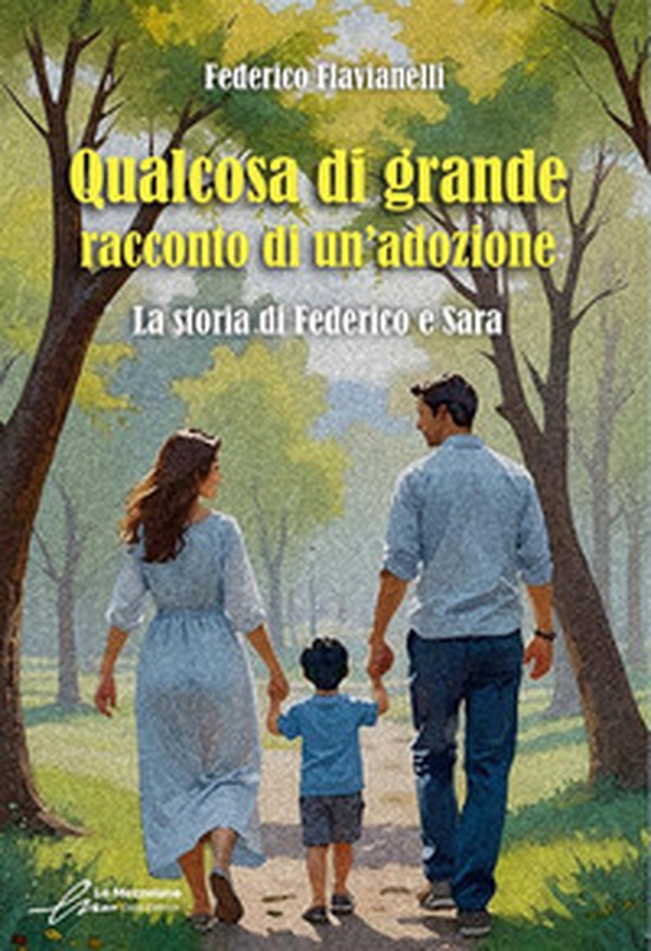 Qualcosa di grande: racconto di un'adozione. La storia di Federico e Sara - Librerie.coop Qualcosa di grande: racconto di un'adozione. La storia di Federico e Sara - Librerie.coop