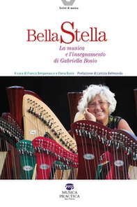 Bella stella. La musica e l'insegnamento di Gabriella Bosio - Librerie.coop