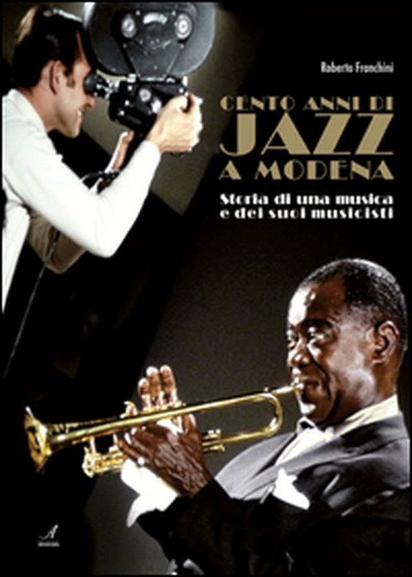 Cento anni di jazz a Modena. Storia di una musica e dei suoi musicisti - Librerie.coop Cento anni di jazz a Modena. Storia di una musica e dei suoi musicisti - Librerie.coop