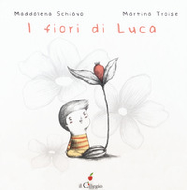 I fiori di Luca - Librerie.coop I fiori di Luca - Librerie.coop