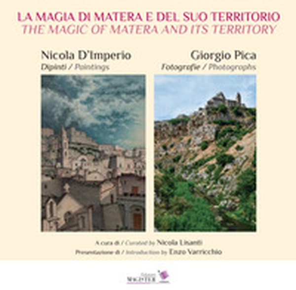 La magia di Matera e del suo territorio. Nicola D'Imperio dipinti. Giorgio Pica fotografie-The magic of Matera and its territory. Nicola D'Imperio paintings. Giorgio Pica Photographs - Librerie.coop La magia di Matera e del suo territorio. Nicola D'Imperio dipinti. Giorgio Pica fotografie-The magic of Matera and its territory. Nicola D'Imperio paintings. Giorgio Pica Photographs - Librerie.coop