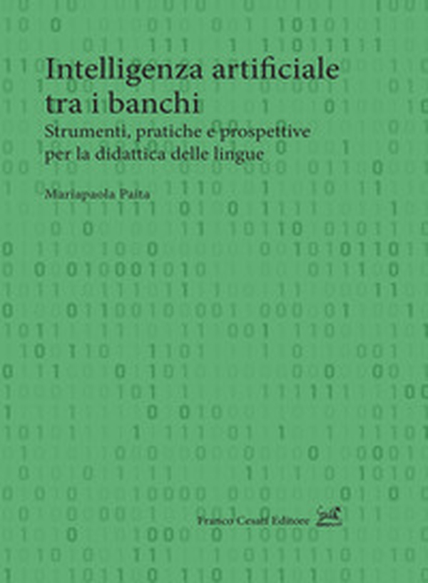 Intelligenza artificiale tra i banchi. Strumenti, pratiche e prospettive per la didattica delle lingue - Librerie.coop
