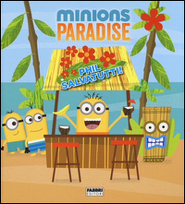 Phil salvatutti! Minions paradise - Librerie.coop Phil salvatutti! Minions paradise - Librerie.coop