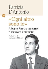 «Ogni altro sono io». Alberto Manzi: maestro e scrittore umanista - Librerie.coop «Ogni altro sono io». Alberto Manzi: maestro e scrittore umanista - Librerie.coop