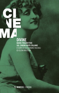 Divine. Nuove prospettive sul cinema muto italiano - Librerie.coop Divine. Nuove prospettive sul cinema muto italiano - Librerie.coop