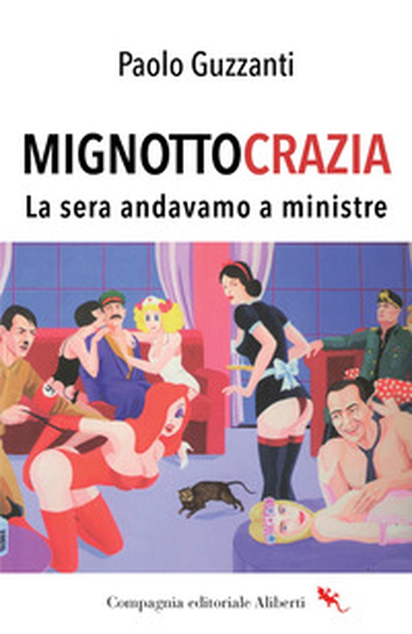 Mignottocrazia. La sera andavamo a ministre - Librerie.coop