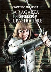 La ragazza di Grozny e il pasticciere - Librerie.coop