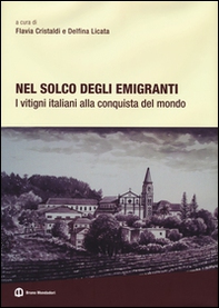 Nel solco degli emigranti. I vitigni italiani alla conquista del mondo - Librerie.coop