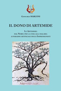 Il dono di Artemide. Le Artemisie: dal Nobel per la cura alla malaria ai paradisi artificiali degli impressionisti - Librerie.coop Il dono di Artemide. Le Artemisie: dal Nobel per la cura alla malaria ai paradisi artificiali degli impressionisti - Librerie.coop