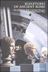 Sculptures of Ancient Rome. The Collections of the Capitoline Museums at the Montemartini Power Plant. Ediz. inglese - Librerie.coop