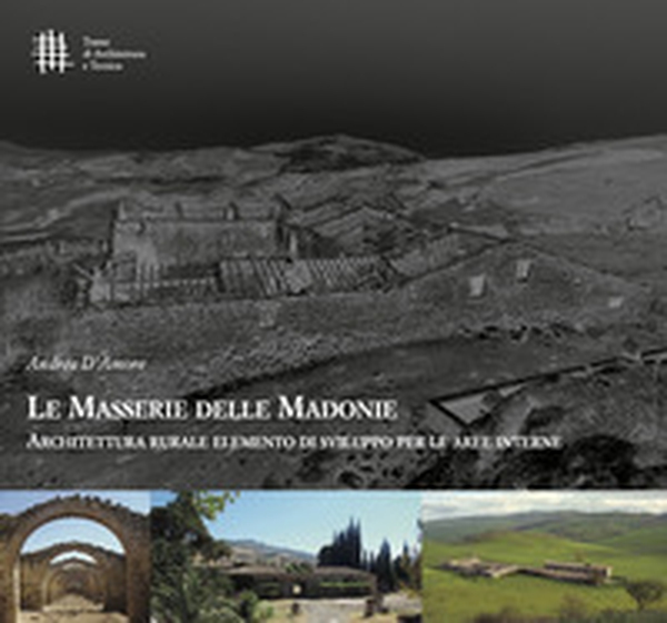 Le masserie delle Madonie. Architettura rurale elemento di sviluppo per le aree interne - Librerie.coop Le masserie delle Madonie. Architettura rurale elemento di sviluppo per le aree interne - Librerie.coop