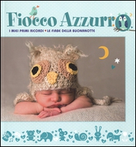 Fiocco azzurro. I miei primi ricordi. Le fiabe della buonanotte - Librerie.coop