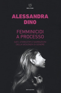 Femminicidi a processo. Dati, stereotipi e narrazioni della violenza di genere - Librerie.coop Femminicidi a processo. Dati, stereotipi e narrazioni della violenza di genere - Librerie.coop