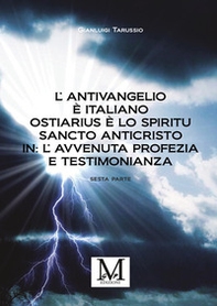 L'antivangelio è italiano. Ostiarius è lo spiritu sancto anticristo. In: l'avvenuta profezia e testimonianza - Vol. 6 - Librerie.coop L'antivangelio è italiano. Ostiarius è lo spiritu sancto anticristo. In: l'avvenuta profezia e testimonianza - Vol. 6 - Librerie.coop