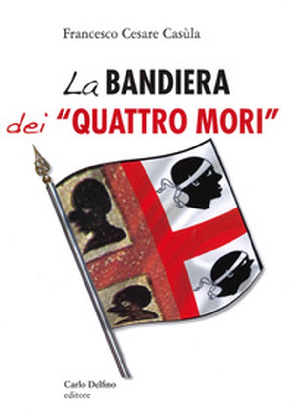 La bandiera dei «Quattro Mori» - Librerie.coop La bandiera dei «Quattro Mori» - Librerie.coop
