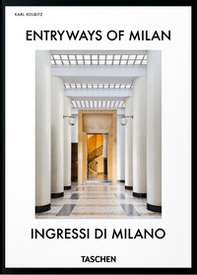 Entryways of Milan-Ingressi di Milano. 45th Ed. Ediz. italiana e inglese - Librerie.coop