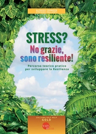 Stress? No grazie, sono resiliente! - Librerie.coop Stress? No grazie, sono resiliente! - Librerie.coop