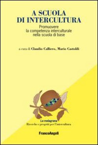 A scuola di intercultura. Promuovere la competenza interculturale nella scuola di base - Librerie.coop
