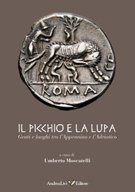 Il Picchio e la Lupa. Genti e luoghi tra l'Appennino e l'Adriatico - Librerie.coop Il Picchio e la Lupa. Genti e luoghi tra l'Appennino e l'Adriatico - Librerie.coop