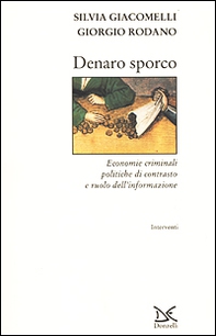 Denaro sporco. Economie criminali, politiche di contrasto e ruolo dell'informazione - Librerie.coop
