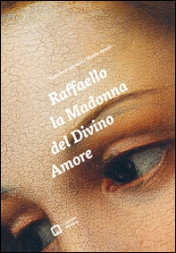 Raffaello. La Madonna del Divino Amore. Ediz. italiana e inglese - Librerie.coop