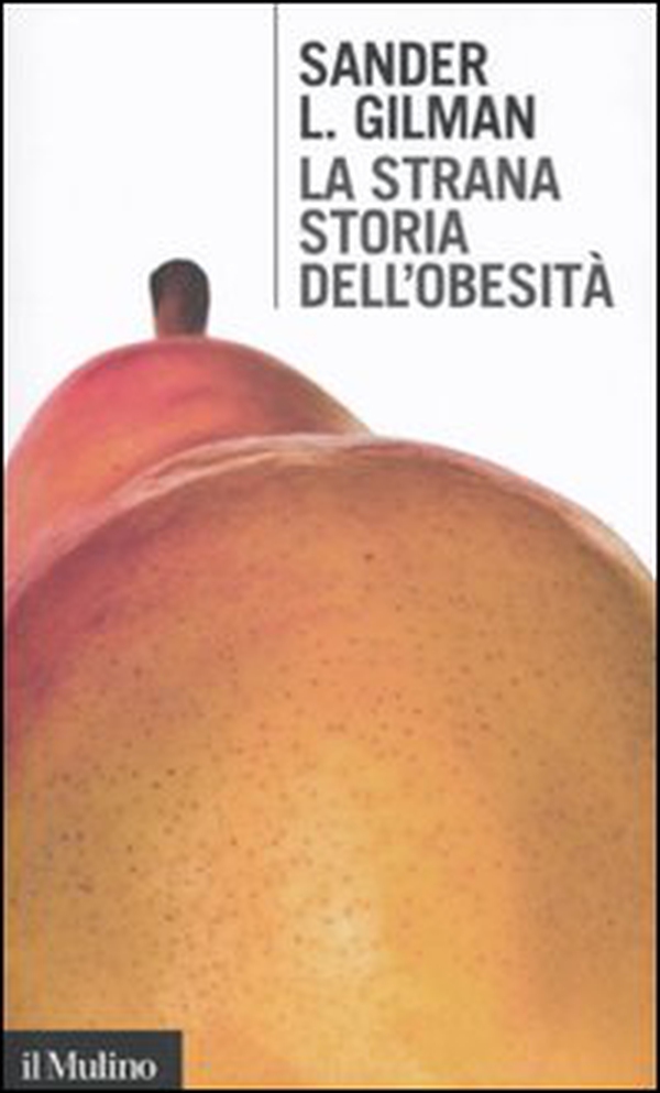 La strana storia dell'obesità - Librerie.coop La strana storia dell'obesità - Librerie.coop