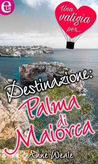 Destinazione: Palma di Maiorca (eLit) - Librerie.coop Destinazione: Palma di Maiorca (eLit) - Librerie.coop