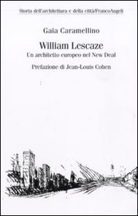 William Lescaze. Un architetto europeo nel New Deal - Librerie.coop
