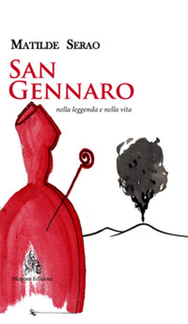 San Gennaro nella leggenda e nella vita - Librerie.coop San Gennaro nella leggenda e nella vita - Librerie.coop