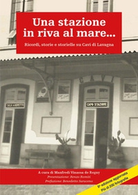Una stazione in riva al mare... Ricordi, storie e storielle su Cavi di Lavagna - Librerie.coop Una stazione in riva al mare... Ricordi, storie e storielle su Cavi di Lavagna - Librerie.coop