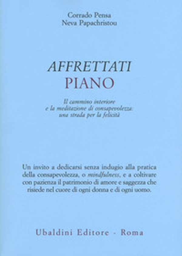 Affrettati piano. Il cammino interiore e la meditazione di consapevolezza: una strada per la felicità - Librerie.coop Affrettati piano. Il cammino interiore e la meditazione di consapevolezza: una strada per la felicità - Librerie.coop