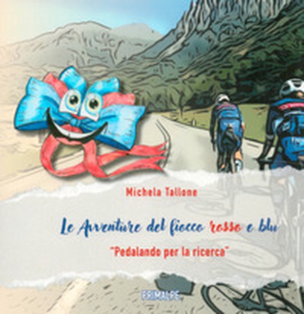 Le avventure del fiocco rosso e blu. «Pedalando per la ricerca» - Librerie.coop Le avventure del fiocco rosso e blu. «Pedalando per la ricerca» - Librerie.coop