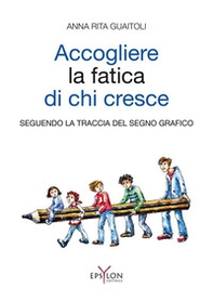 Accogliere la fatica di chi cresce. Seguendo la traccia del segno grafico - Librerie.coop