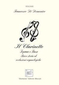 Il clarinetto. Soprano e basso. Breve storia ed evoluzioni organologiche - Librerie.coop