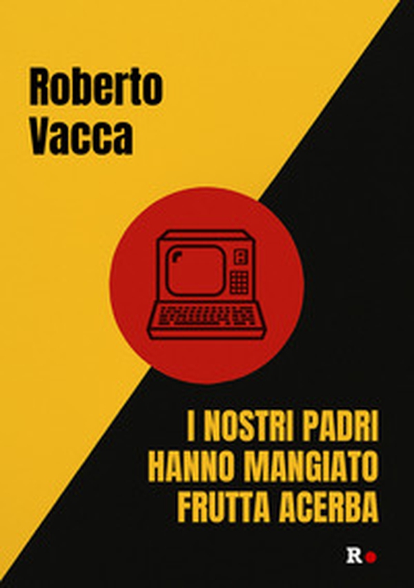 I nostri padri hanno mangiato frutta acerba - Librerie.coop