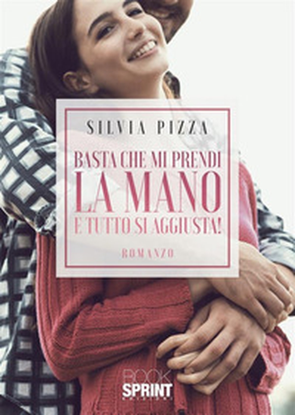 Basta che mi prendi la mano e tutto si aggiusta! - Librerie.coop Basta che mi prendi la mano e tutto si aggiusta! - Librerie.coop