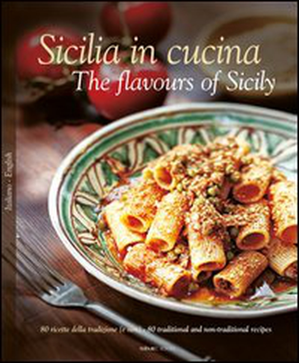 Sicilia in cucina. 80 ricette della tradizione (e non). Ediz. italiana e inglese - Librerie.coop Sicilia in cucina. 80 ricette della tradizione (e non). Ediz. italiana e inglese - Librerie.coop