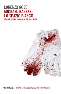 Michael Haneke: lo spazio bianco. Cinema, storia e immagini del presente - Librerie.coop Michael Haneke: lo spazio bianco. Cinema, storia e immagini del presente - Librerie.coop