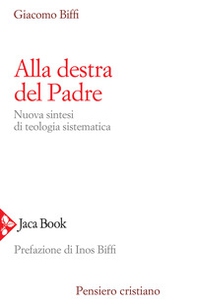 Alla destra del Padre. Nuova sintesi di teologia sistematica - Librerie.coop Alla destra del Padre. Nuova sintesi di teologia sistematica - Librerie.coop