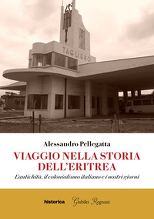 Viaggio nella storia dell'Eritrea. L'antichità, il colonialismo italiano e i nostri giorni - Librerie.coop Viaggio nella storia dell'Eritrea. L'antichità, il colonialismo italiano e i nostri giorni - Librerie.coop