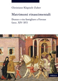 Matrimoni rinascimentali. Donne e vita famigliare a Firenze (secc. XIV-XV) - Librerie.coop