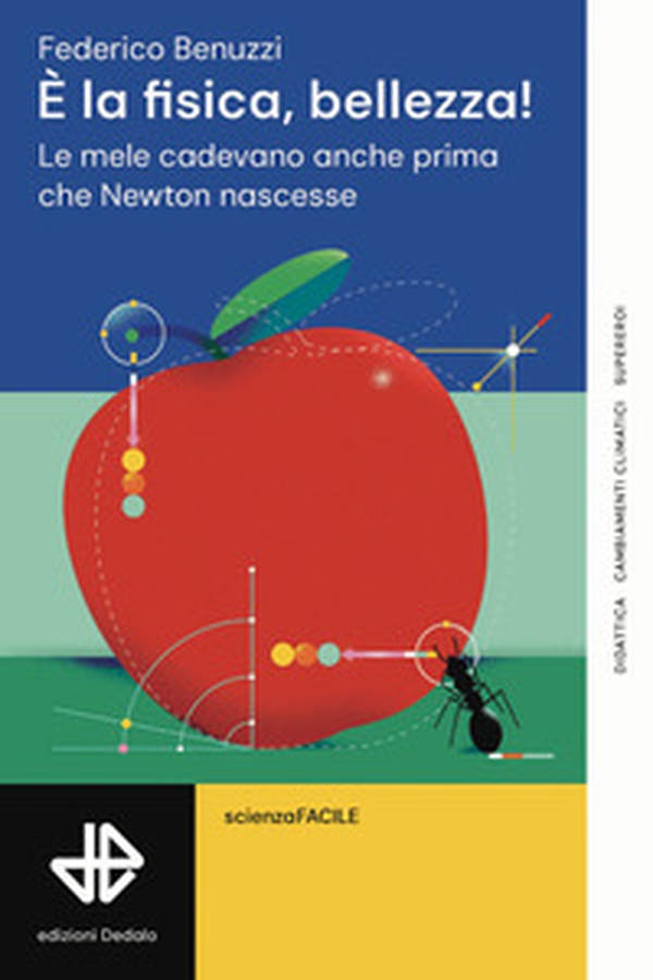 È la fisica, bellezza! Le mele cadevano anche prima che Newton nascesse - Librerie.coop È la fisica, bellezza! Le mele cadevano anche prima che Newton nascesse - Librerie.coop