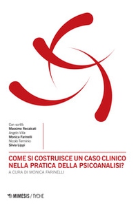Come si costruisce un caso clinico nella pratica della psicoanalisi? - Librerie.coop Come si costruisce un caso clinico nella pratica della psicoanalisi? - Librerie.coop