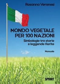 Mondo vegetale per 100 nazioni. Simbologie tra storie e leggende fiorite - Librerie.coop Mondo vegetale per 100 nazioni. Simbologie tra storie e leggende fiorite - Librerie.coop