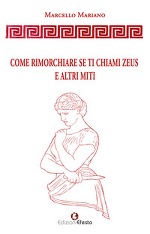 Come rimorchiare se ti chiami Zeus e altri miti - Librerie.coop Come rimorchiare se ti chiami Zeus e altri miti - Librerie.coop