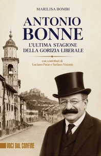 Antonio Bonne. L'ultima stagione della Gorizia liberale - Librerie.coop