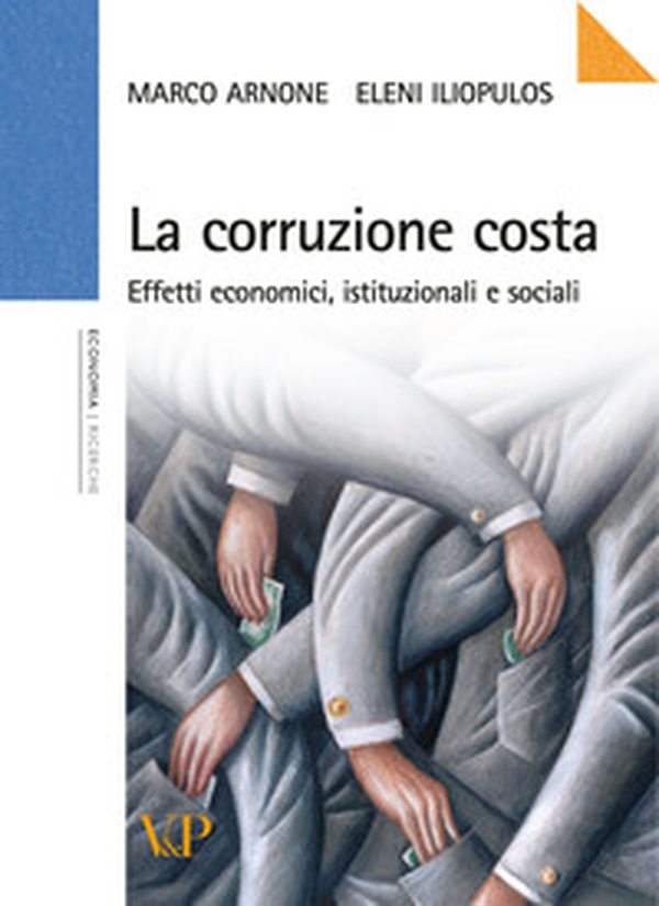 La corruzione costa. Effetti economici, istituzionali e sociali - Librerie.coop La corruzione costa. Effetti economici, istituzionali e sociali - Librerie.coop