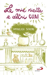 Le mie ricette e altri guai - Librerie.coop Le mie ricette e altri guai - Librerie.coop